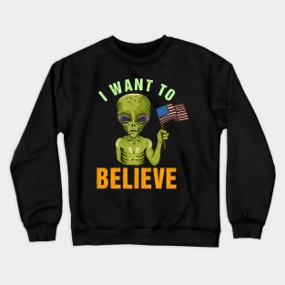 I Want To Believe - Martian Alien Geek Gift Crewneck Sweatshirt